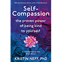 Self-Compassion: The Proven Power of Being Kind to Yourself (English Edition)